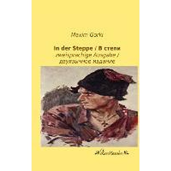 In der Steppe/, Maxim Gorki