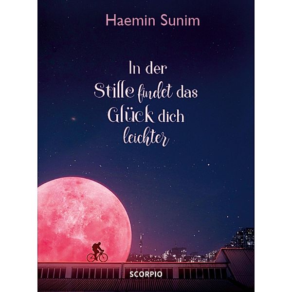 In der Stille findet das Glück dich leichter, Haemin Sunim