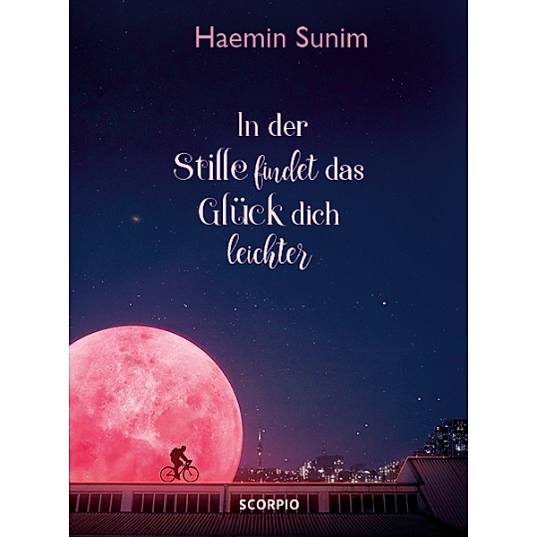 In der Stille findet das Glück dich leichter, Haemin Sunim
