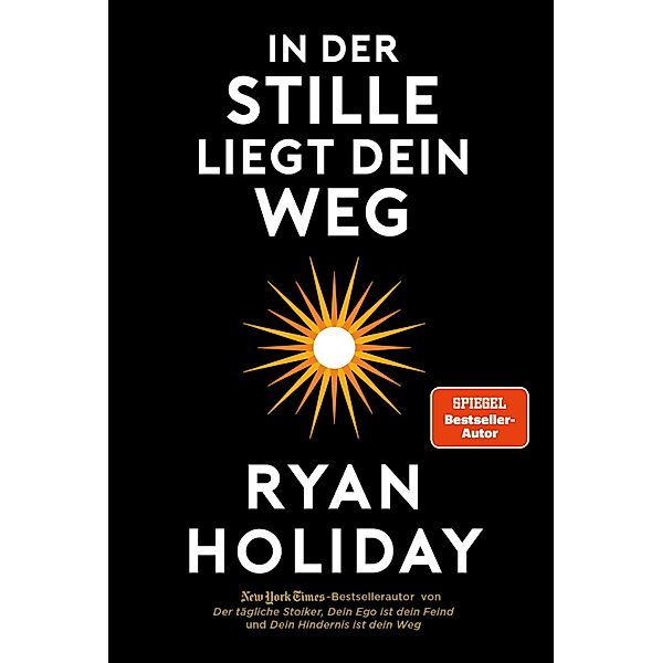 In der Stille liegt Dein Weg, Ryan Holiday