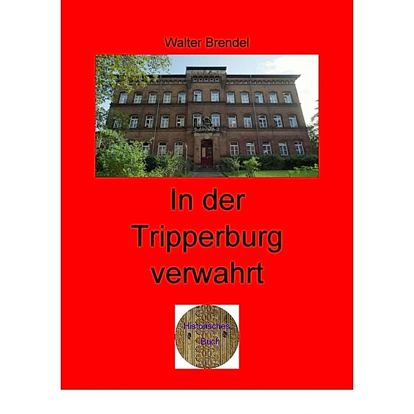 In der Tripperburg verwahrt, Walter Brendel