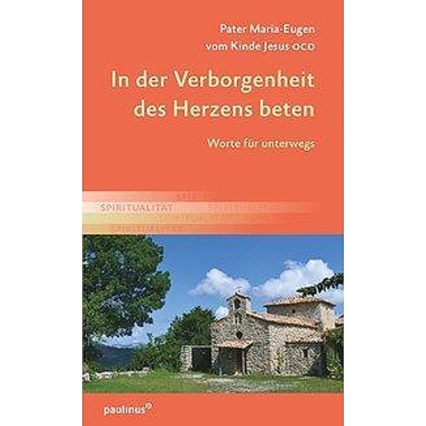 In der Verborgenheit des Herzens beten, Pater Maria-Eugen