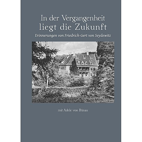 In der Vergangenheit liegt die Zukunft, Friedrich-Gert von Seydewitz