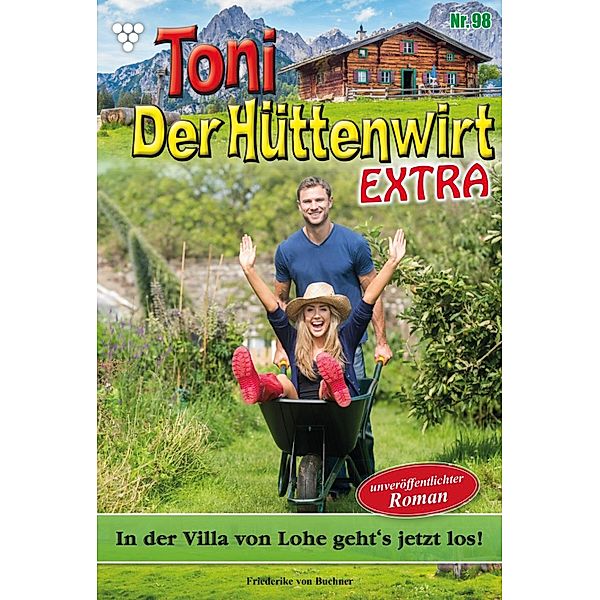 In der Villa von Lohe geht's jetzt los! / Toni der Hüttenwirt Extra Bd.98, Friederike von Buchner