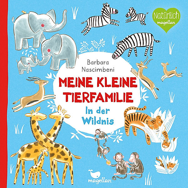 In der Wildnis / Meine kleine Tierfamilie Bd.2, Barbara Nascimbeni