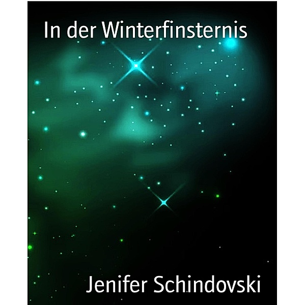 In der Winterfinsternis, Jenifer Schindovski