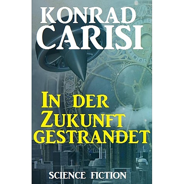 In der Zukunft gestrandet, Konrad Carisi