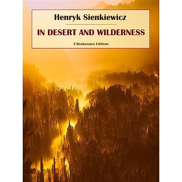 In Desert and Wilderness, Henryk Sienkiewicz