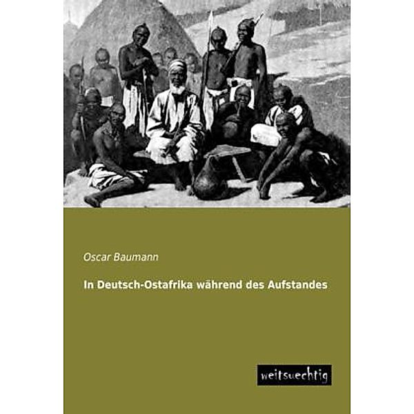 In Deutsch-Ostafrika während des Aufstandes, Oscar Baumann