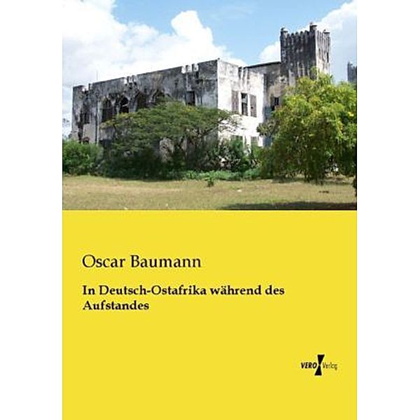 In Deutsch-Ostafrika während des Aufstandes, Oscar Baumann