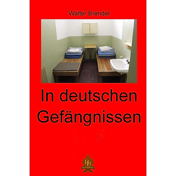 In deutschen Gefängnissen, Walter Brendel
