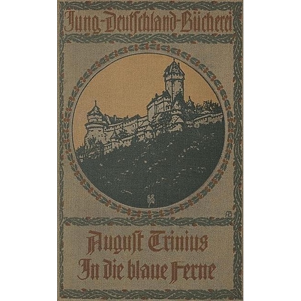 In die blaue Ferne / Jung-Deutschland-Bücherei, August Trinius
