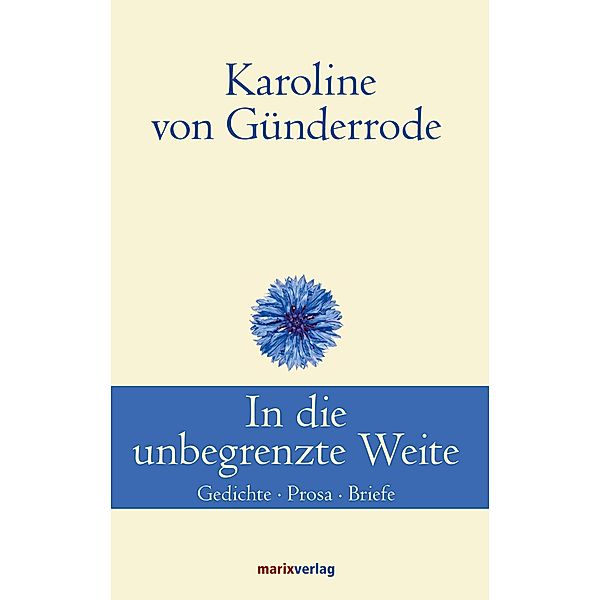 In die unbegrenzte Weite / Klassiker der Weltliteratur, Karoline von Günderrode