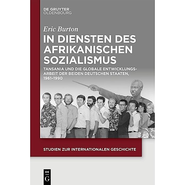 In Diensten des Afrikanischen Sozialismus / Studien zur Internationalen Geschichte Bd.49, Eric Burton