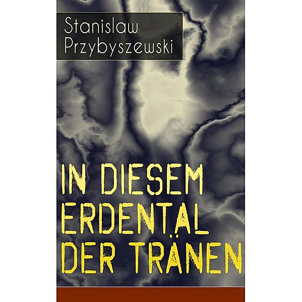 In diesem Erdental der Tränen, Stanislaw Przybyszewski