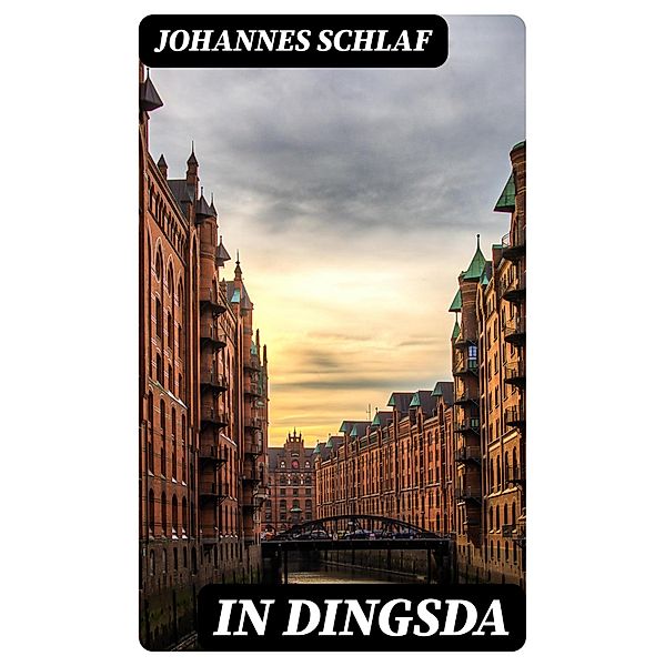 In Dingsda, Johannes Schlaf