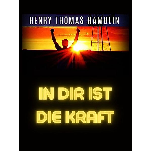 In Dir Ist Die Kraft (Übersetzt), Henry Thomas Hamblin