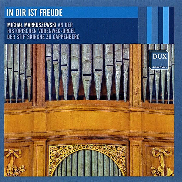 In Dir Ist Freude-Die Historische Vorenweg-Orgel, Michal Markuszewski