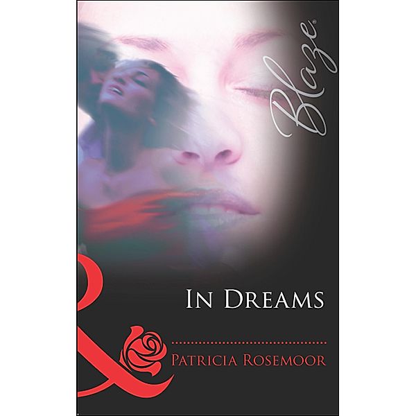 In Dreams (Mills & Boon Blaze) / Mills & Boon Blaze, Patricia Rosemoor