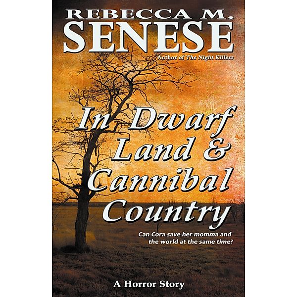 In Dwarf Land & Cannibal Country: A Horror Story, Rebecca M. Senese