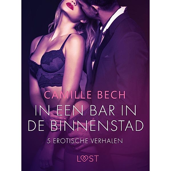In een bar in de binnenstad - 5 erotische verhalen / LUST, Camille Bech