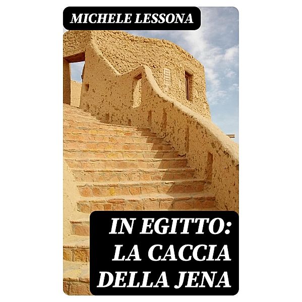 In Egitto: La caccia della jena, Michele Lessona