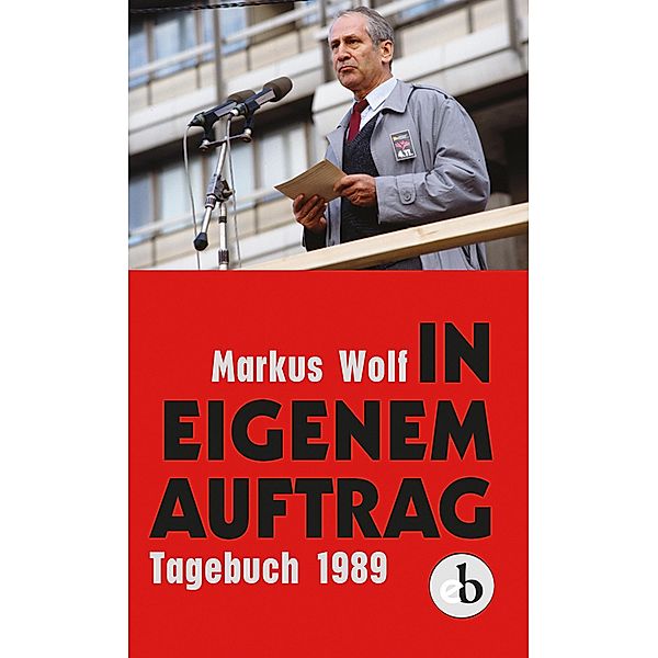 In eigenem Auftrag, Markus Wolf