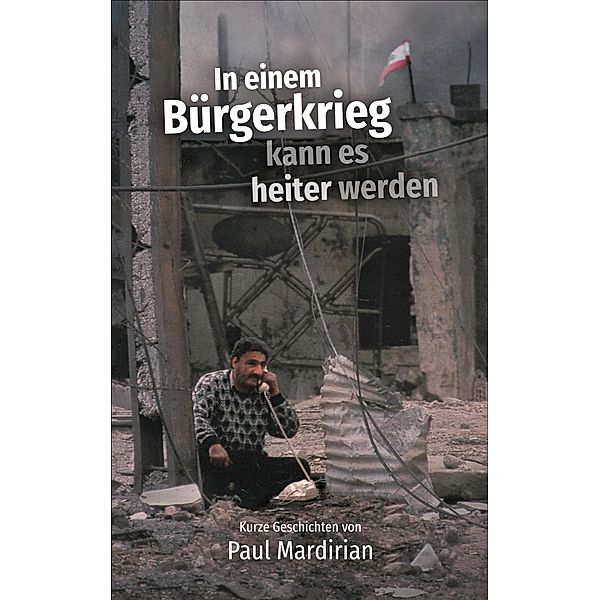 In einem Bürgerkrieg kann es heiter werden, Paul Mardirian