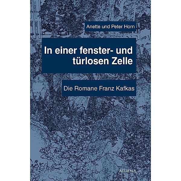 In einer fenster- und türlosen Zelle / Beiträge zur Kulturwissenschaft Bd.34, Annette Horn, Peter Horn
