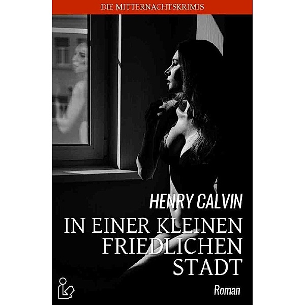 IN EINER KLEINEN FRIEDLICHEN STADT, Henry Calvin