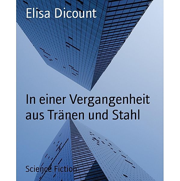 In einer Vergangenheit aus Tränen und Stahl, Elisa Dicount