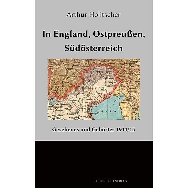 In England - Ostpreussen - Südösterreich, Arthur Holitscher