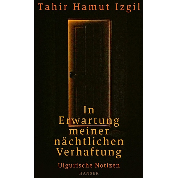 In Erwartung meiner nächtlichen Verhaftung, Tahir Hamut Izgil