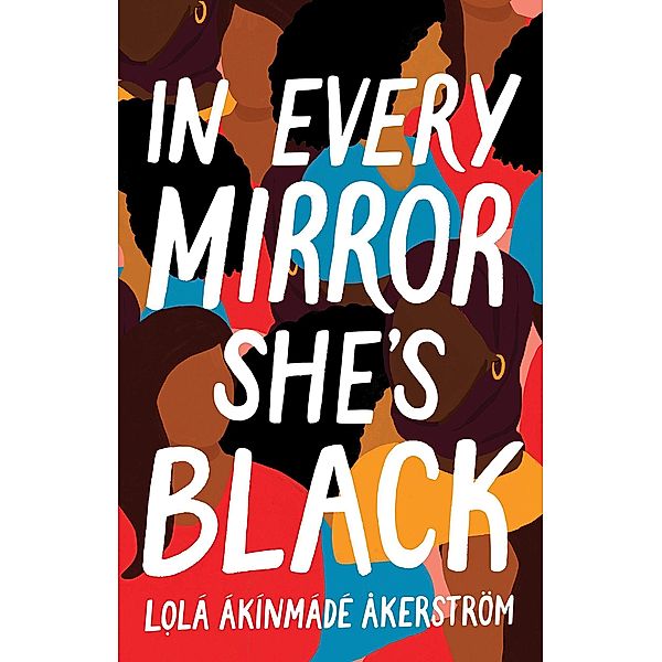 In Every Mirror She's Black, Lola Akinmade Åkerström