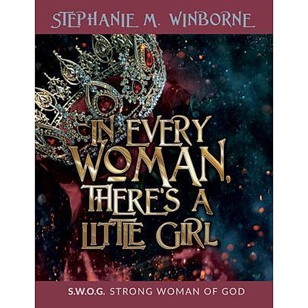 In Every Woman, There's a Little Girl, Stephanie M. Winborne