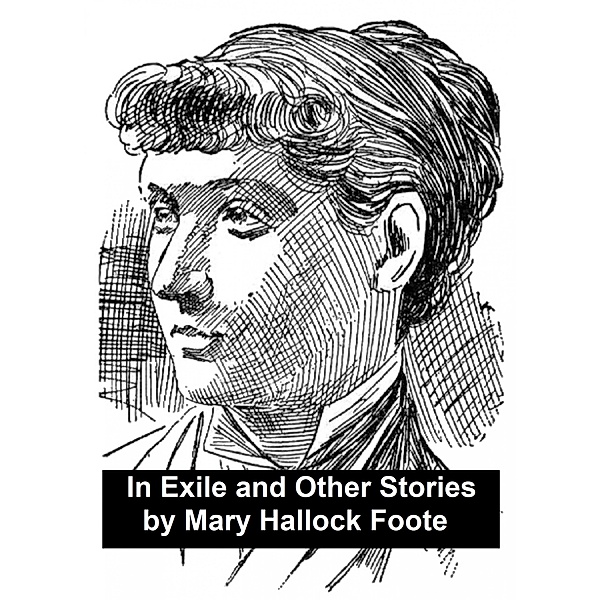 In Exile and Other Stories, Mary Hallock Foote