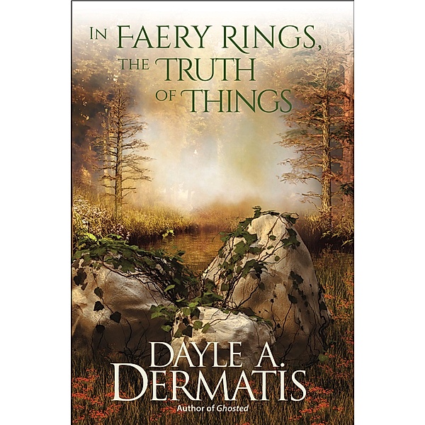 In Faery Rings, the Truth of Things, Dayle A. Dermatis