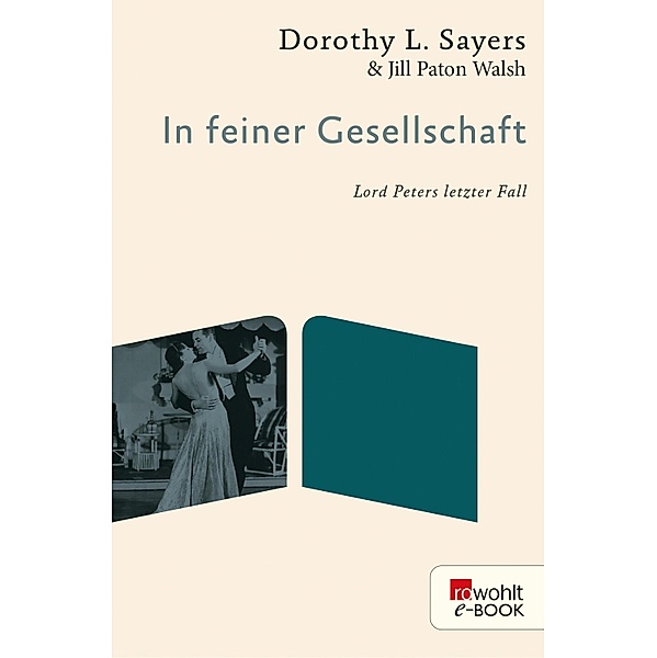 In feiner Gesellschaft / Ein Fall für Lord Peter Wimsey Bd.12, Dorothy L. Sayers, Jill Paton Walsh