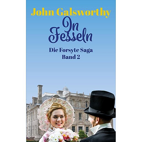 In Fesseln / Die Forsyte Saga Bd.2, John Galsworthy