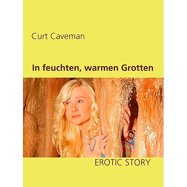 In feuchten, warmen Grotten, Curt Caveman