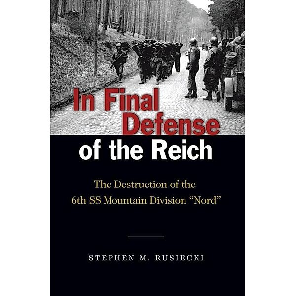 In Final Defense of the Reich / Association of the United States Army, Stephen M Rusiecki