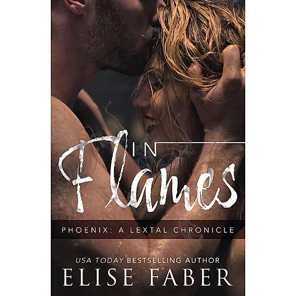 In Flames (Phoenix: LeTal Chronicles, #2) / Phoenix: LeTal Chronicles, Elise Faber