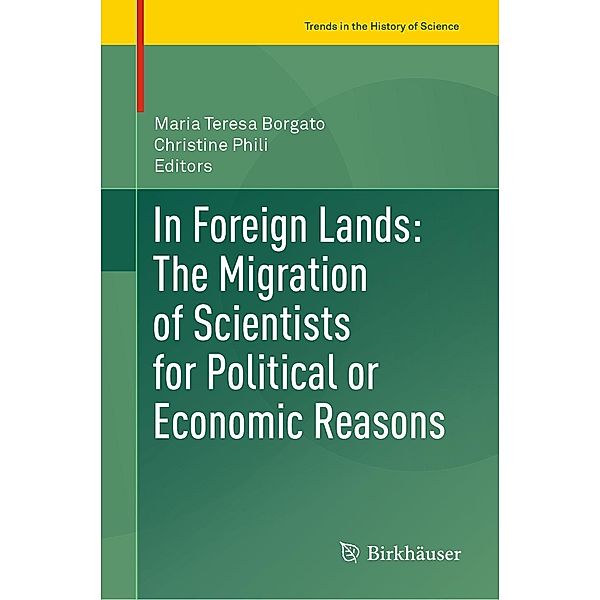 In Foreign Lands: The Migration of Scientists for Political or Economic Reasons / Trends in the History of Science