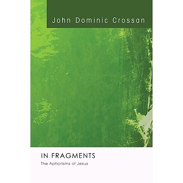 In Fragments, John Dominic Crossan
