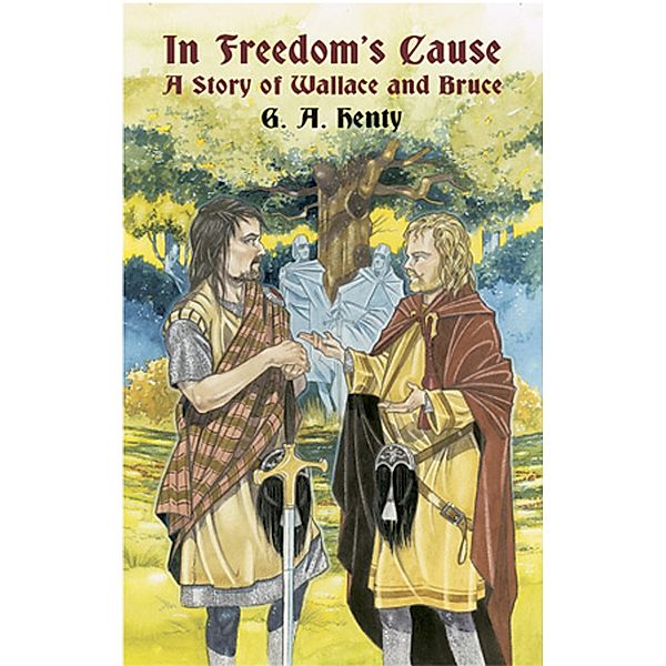 In Freedom's Cause / Dover Children's Classics, G. A. Henty