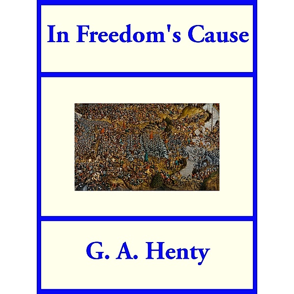 In Freedom's Cause / SMK Books, G. A. Henty