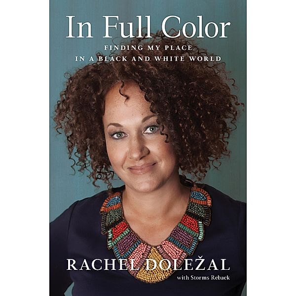 In Full Color, Rachel Dolezal, Storms Reback