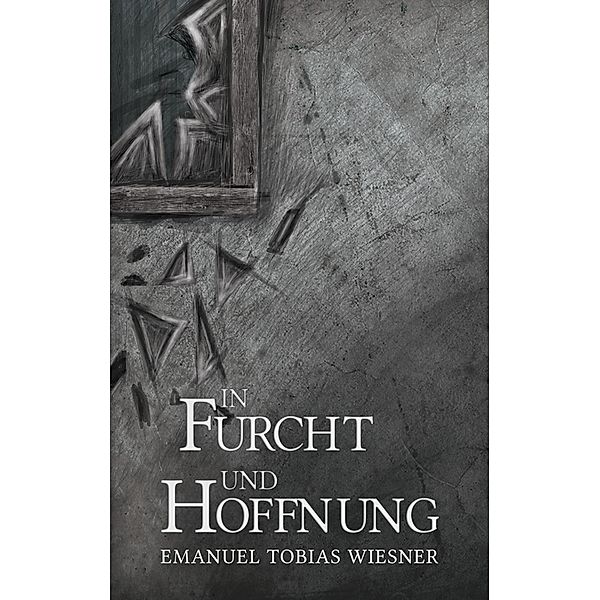 In Furcht und Hoffnung, Emanuel Tobias Wiesner