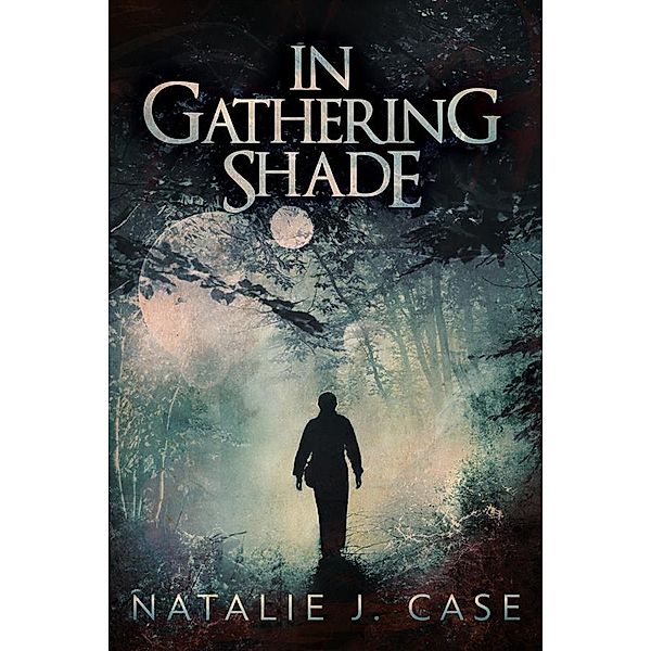 In Gathering Shade / Shades And Shadows Bd.2, Natalie J. Case