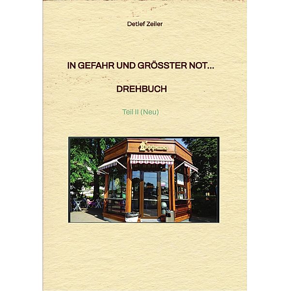 In Gefahr und grösster Not...  Drehbuch, Detlef Zeiler